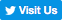 Visit Us Visit Us